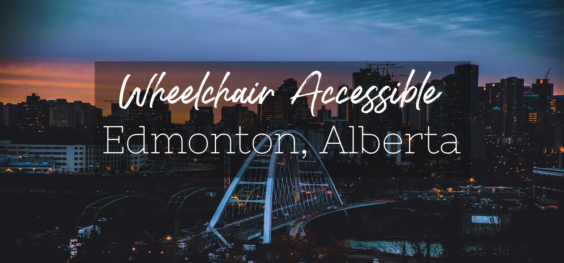 Wheelchair Accessible Activities in Edmonton, Alberta - Wheelie Girl Travel